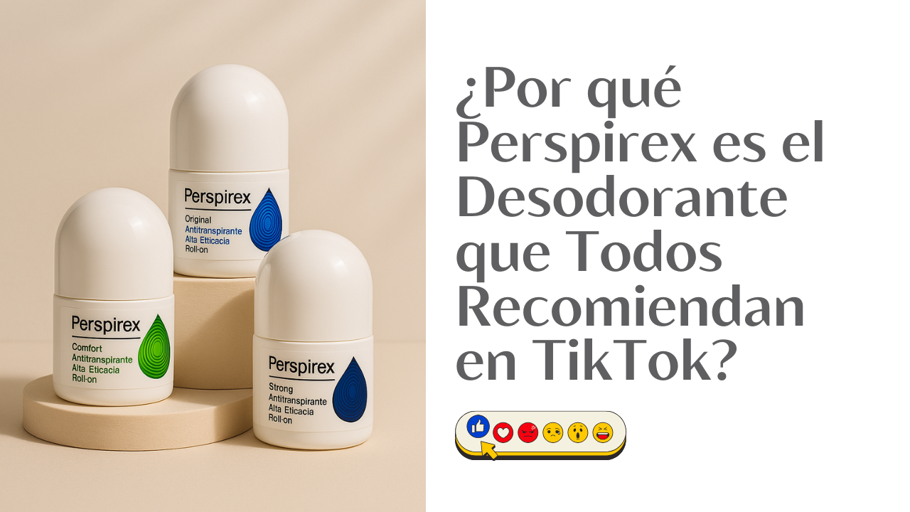 ¿Por qué Perspirex es el Desodorante que Todos Recomiendan en TikTok?