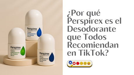 ¿Por qué Perspirex es el Desodorante que Todos Recomiendan en TikTok?